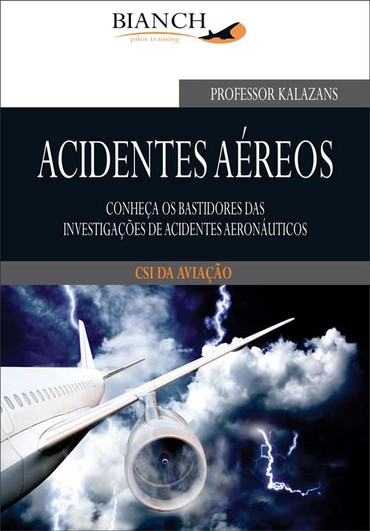 Acidentes Aéreos – conheça os bastidores das investigações de acidentes aeronáuticos